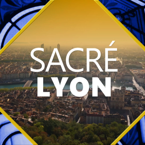 Sacré Lyon : votre nouveau rendez-vous sur le patrimoine Lyonnais